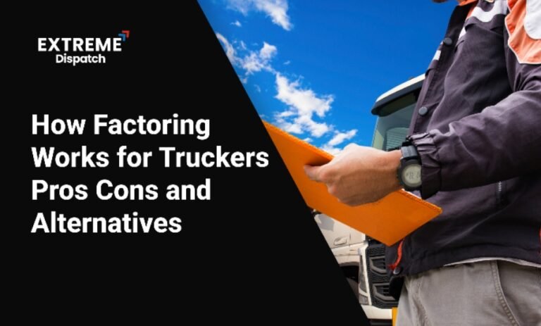 How Factoring Works for Truckers: Pros, Cons, and Alternatives
