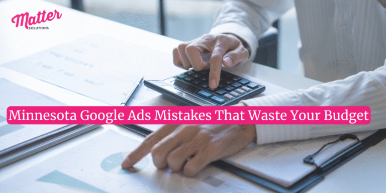 Minnesota Google Ads Mistakes That Waste Your Budget