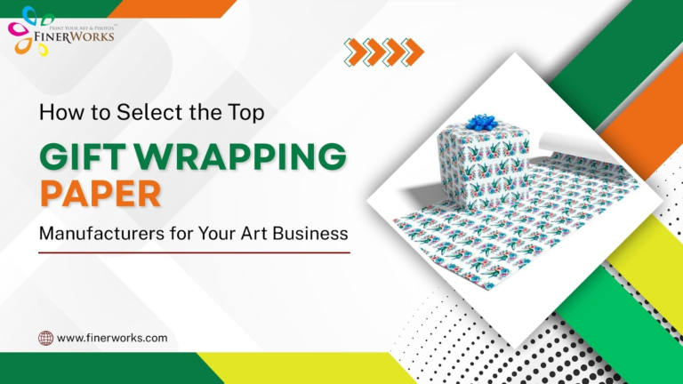 How to Select the Top Gift Wrapping Paper Manufacturers for Your Art Business 