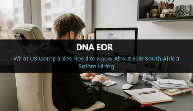 EOR South Africa: What US Companies Need to Know About EOR South Africa Before Hiring 
