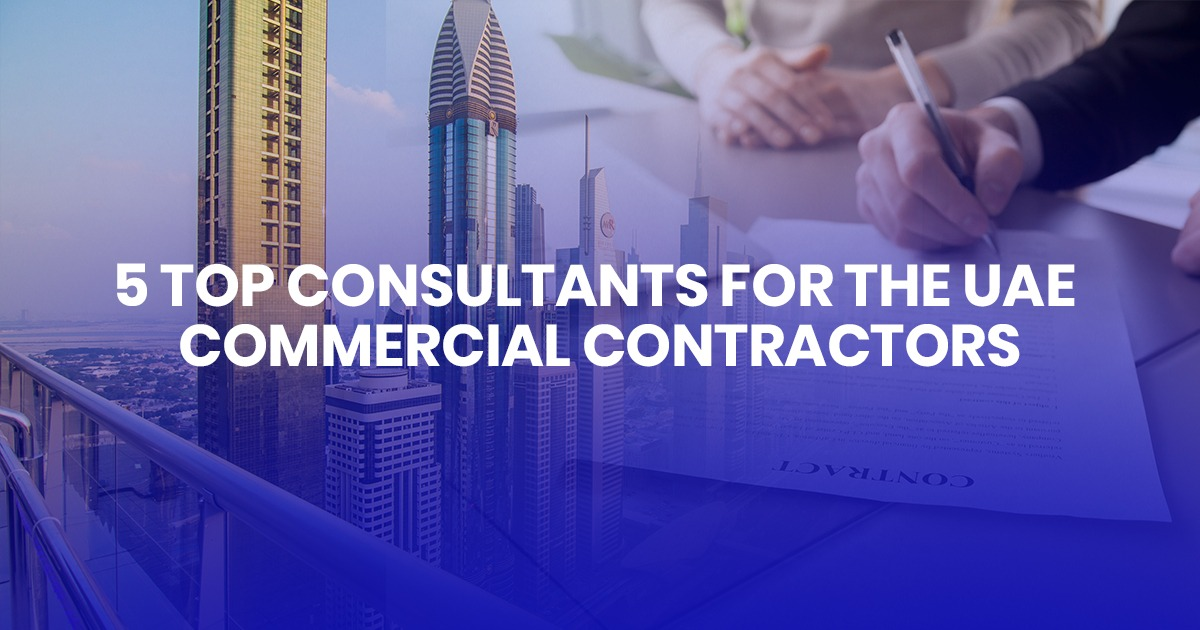 5 Top Consultants for the UAE Commercial Contractors