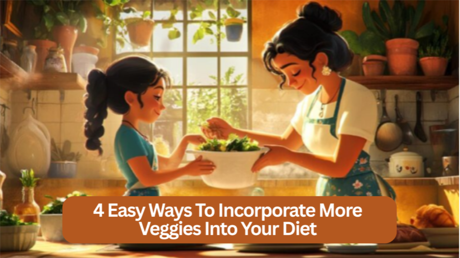 4 Easy Ways To Incorporate More Veggies Into Your Diet