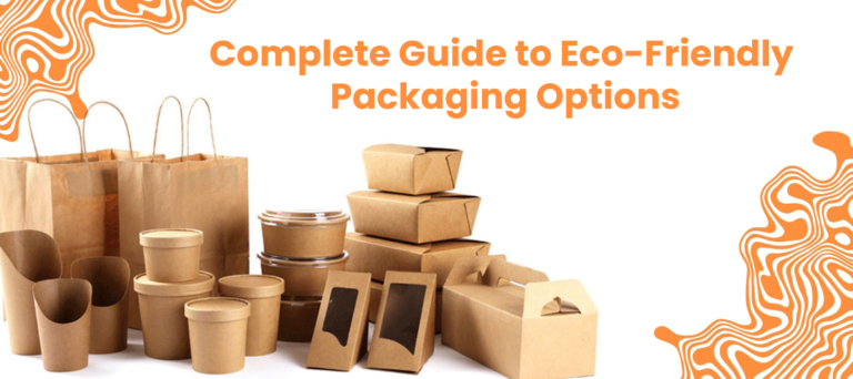 Complete Guide to Eco-Friendly Packaging Options